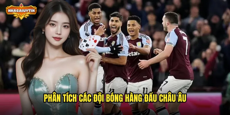Mẹo Cá Cược Champions League Từ A-Z - Nhacaiuytin Bật Mí Chiến Thuật Thắng 1 Phân tích các đội bóng hàng đầu châu Âu